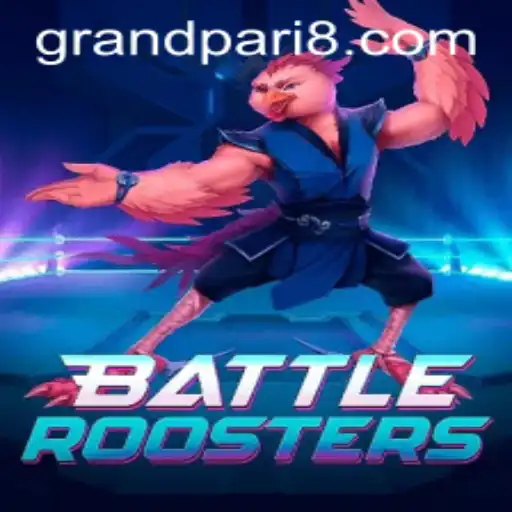 BattleRoosters and GRANDPARI: A World of Feathered Warriors