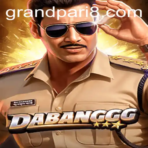 Exploring the Thrills of DABANGGG: A Dive into the Dynamic Game Landscape Featuring GRANDPARI
