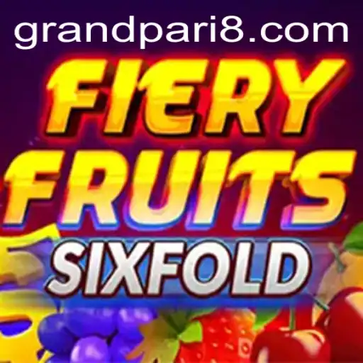 Exploring the Dynamic World of FieryFruitsSixFold and Its GRANDPARI Twist
