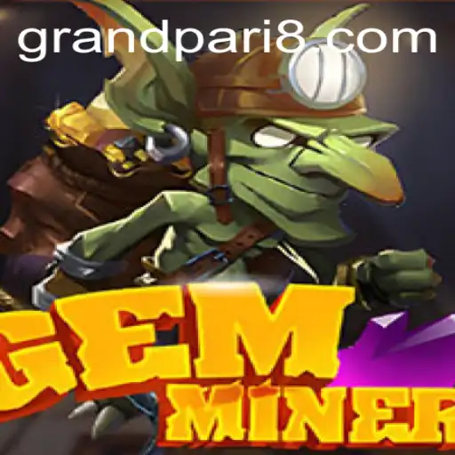 GemMiner: Embark on a Dazzling Adventure with GRANDPARI