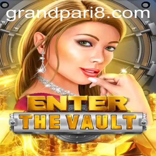 Enter the Vault: Unveiling the Thrills of the GRANDPARI Challenge