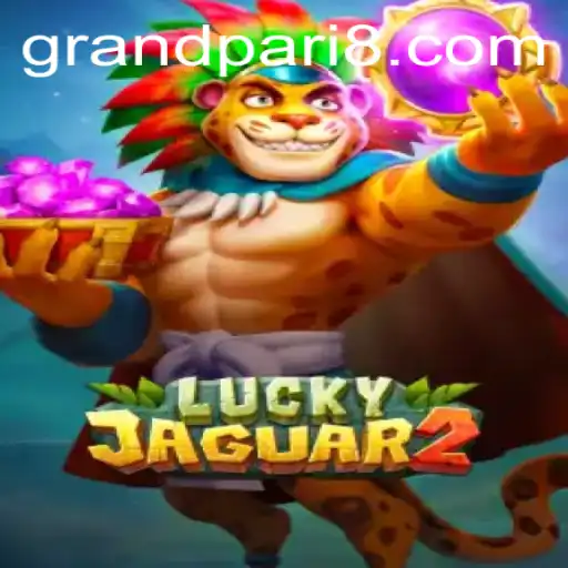 Exploring the Thrills of Luckyjaguar2: The Game That Redefines Luck with GRANDPARI
