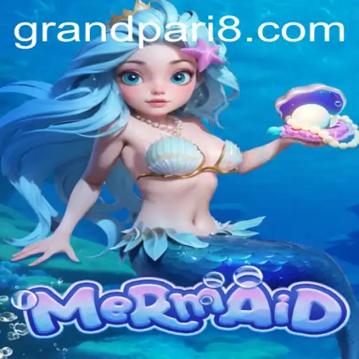 Dive into the Enchanting World of Mermaid GRANDPARI: A Game of Fantasy and Strategy