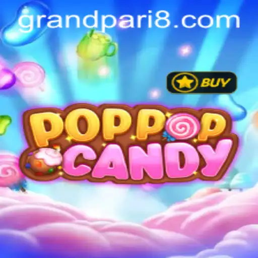 Exploring the World of POPPOPCANDY and the Thrill of GRANDPARI