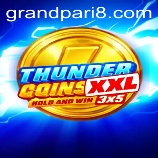 Exploring ThunderCoinsXxl: A Comprehensive Guide to the Exciting World of GRANDPARI
